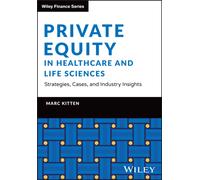 Private Equity in Healthcare and Life Sciences - Strategies, Cases, and Industry Insights