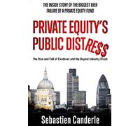 Private Equity's Public Distress: The Rise and Fall of Candover and the Buyout Industry Crash