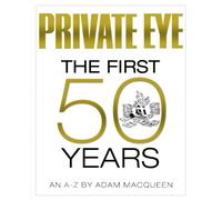 Private Eye The First 50 Years: An A-Z