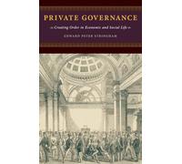 Private Governance: Creating Order in Economic and Social Life