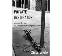Private Instigator: A Journey Through the Underworld of Disorganized Crime (The Divers Collection)