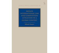 Private International Law and Competition Litigation in a Global Context (Studies in Private International Law)