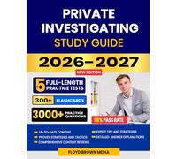 Private Investigating Study Guide 2026-2027: Complete Training Handbook, Proven Strategies, 5 Full- Length Practice Tests and Detailed Answer Explanations with 300+ Flashcards
