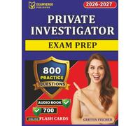 Private Investigator Exam Prep: 800 Realistic Exam Style Questions With Detailed Explanation To Pass the Exam On 1st Try