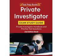 Private Investigator Exam Study Guide: Private Investigator Handbook and Practice Test Questions [2nd Edition Book]