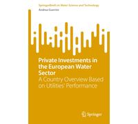 Private Investments in the European Water Sector : A Country Overview Based on Utilities’ Performance