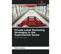 Private Label Marketing Strategies in the Supermarket Sector: An Exploratory Study