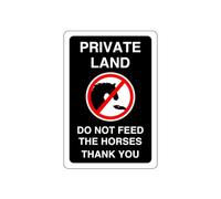 Private Land do not feed the horses sign - 1.2mm Rigid plastic for indoor/outdoor usage (150mm x 100mm) Viewing Distance within 3m.