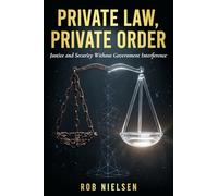 Private Law, Private Order: Justice and Security Without Government Interference