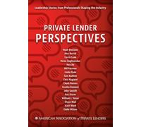 Private Lender Perspectives: Leadership Stories from Professionals Shaping the Industry