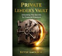 Private Lender's Vault: Unlocking the Secrets to Financial Freedom