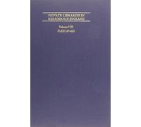 Private Libraries in Renaissance England: A Collection and Catalogue of Tudor and Early Stuart Book-Lists Volume VIII: Plre 167-260 Volume 455 (Medieval and Renaissance Texts and Studies)