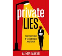Private Lies: Confessions of my life as a Private Investigator