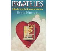Private Lies: Infidelity and the Betrayal of Intimacy