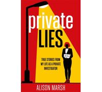 Private Lies : True stories from my life as a Private Investigator