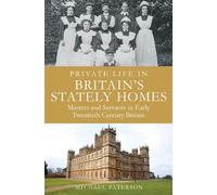 Private Life in Britain's Stately Homes
