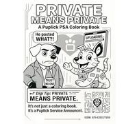 PRIVATE MEANS PRIVATE: A PupLick™ Service PSA Coloring Book