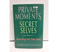 Private Moments, Secret Selves: Enriching Our Time Alone