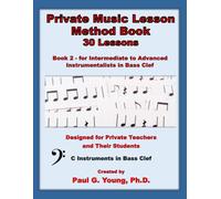 Private Music Lesson Method Book: Book 2 - 30 Lessons - for Intermediate to Advanced C Instrumentalists in Bass Clef