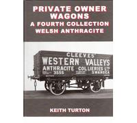 Private Owner Wagons: a Fourth Collection: Welsh Anthracite