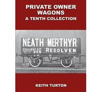 Private Owner Wagons : A Tenth Collection