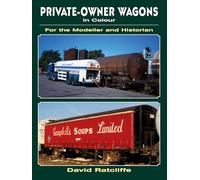Private-Owner Wagons in Colour for the Modeller and Historian
