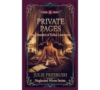 Private Pages: The Descent of Erika Lawrence (Neglected Wives Series)