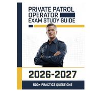 Private Patrol Operator Exam Study Guide 2026-2027: Complete Subject Overview with 500+ Practice Items, Answer Keys, and Step-by-Step Explanations