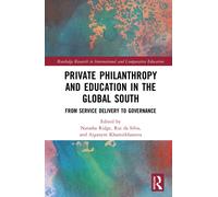 Private Philanthropy and Education in the Global South : From Service Delivery to Governance