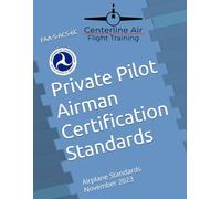 Private Pilot Airman Certification Standards: Airplane Category November 2023 (FAA Airman Certification Standards)