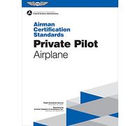 Private Pilot - Airplane: Airman Certification Standards Faa-S-Acs-6a