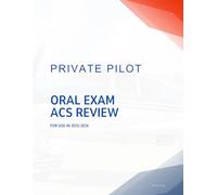 Private Pilot Oral Exam ACS Review: Pass your PPL Oral Exam (Airplane ACS Oral Exam Review)