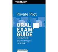 Private Pilot Oral Exam Guide: The comprehensive guide to prepare you for the FAA checkride (Oral Exam Guide Series)