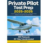 Private Pilot Test Prep 2025-2026: Complete Review to Help You Ace the FAA Exam - Including 600+ Practice Questions, 4 Full-Length Tests, and Video Tutorials