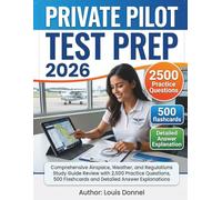 PRIVATE PILOT TEST PREP 2026: Comprehensive Airspace, Weather, and Regulations Study Guide Review with 2,500 Practice Questions, 500 Flashcards and Detailed Answer Explanations