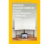 Private: Please Come In: Privacy and Its Rhetorics in 1990s Art (Oyster, 11)