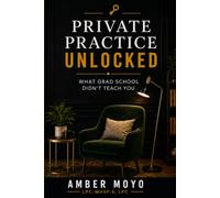 Private Practice Unlocked: What Grad School Didn't Teach You