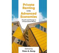 Private Renting in the Advanced Economies: Growth and Change in a Financialised World