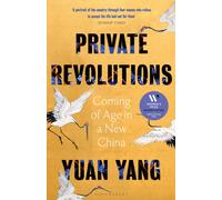 Private Revolutions : Coming of Age in a New China - THE SUNDAY TIMES BESTSELLER
