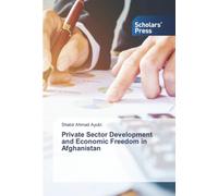 Private Sector Development and Economic Freedom in Afghanistan