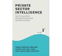 Private Sector Intelligence: How Corporations Navigate Geopolitical and Security Risk
