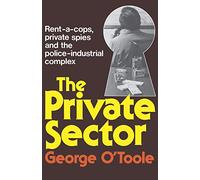 Private Sector: Rent-a-cops, Private Spies, and the Police-Industrial Complex