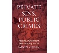 Private Sins, Public Crimes: Policing, Punishment, and Authority in Iran