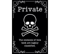 Private The Contents of This Book Are Highly Classified Journal: Funny Skull and Crossbones Notebook for Coworkers Adults and Teenagers | 110 College Ruled Pages (55 sheets) | 6 x 9"