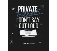 Private Thoughts I Don’t Say Out Loud: A Journal for Teens Who Don’t Always Say How They Feel (Healing, But Make It Real)