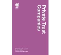 Private Trust Companies : A Handbook for Advisers, Second Edition