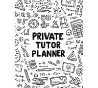 Private Tutor Planner: Professional Tutor Organizer 250 Pages - Track Lessons, Materials, and Earnings Easily