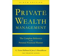 Private Wealth Management: The Complete Reference for the Personal Financial Planner, Ninth Edition (BUSINESS BOOKS)