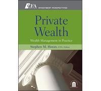 Private Wealth: Wealth Management In Practice: 1 (CFA Institute Investment Perspectives)