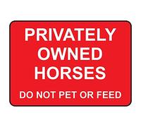 Privately Owned Horses Do Not Pet Or Feed Aluminum Metal Sign Heavy Duty Funny Decoration Safety Tin Signs